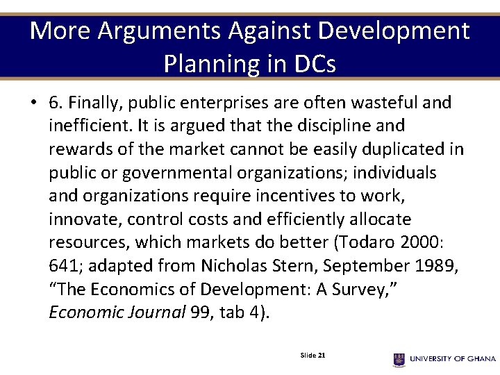 More Arguments Against Development Planning in DCs • 6. Finally, public enterprises are often