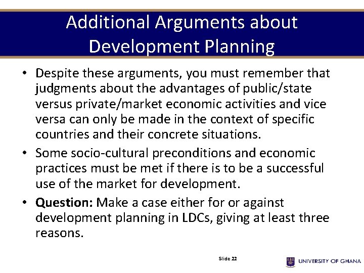 Additional Arguments about Development Planning • Despite these arguments, you must remember that judgments