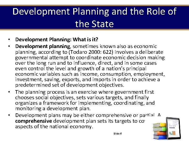 Development Planning and the Role of the State • Development Planning: What is it?