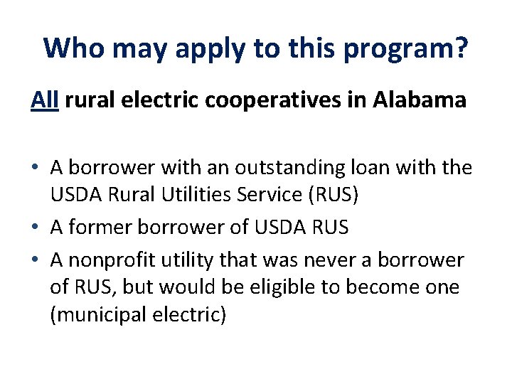 Who may apply to this program? All rural electric cooperatives in Alabama • A