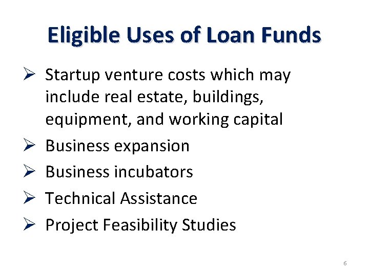 Eligible Uses of Loan Funds Ø Startup venture costs which may include real estate,