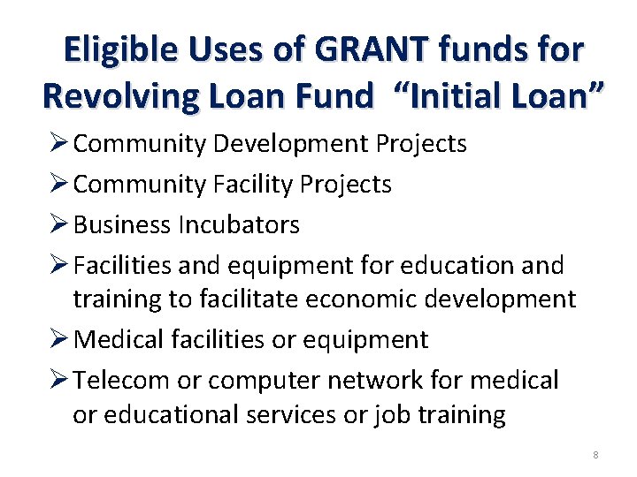 Eligible Uses of GRANT funds for Revolving Loan Fund “Initial Loan” Ø Community Development