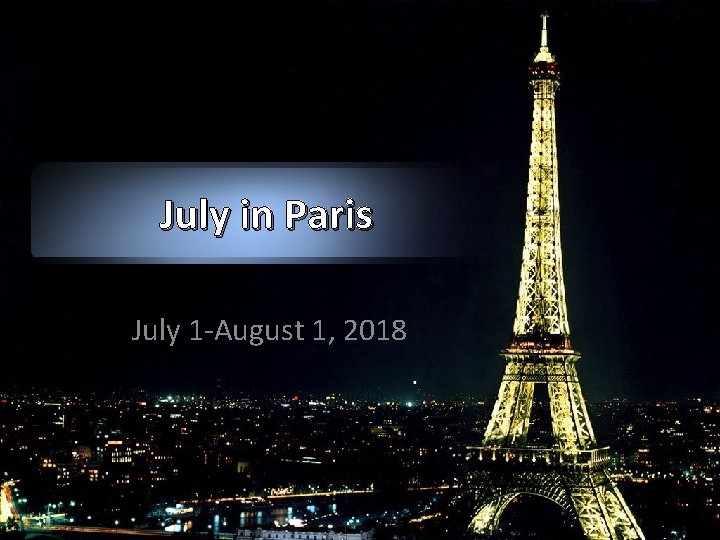 July in Paris July 1 -August 1, 2018 