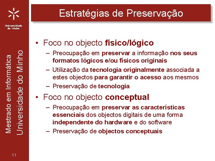 Estratégias de Preservação Universidade do Minho Mestrado em Informática • Foco no objecto físico/lógico