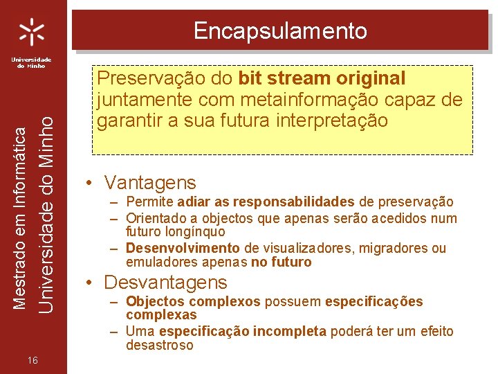 Encapsulamento Universidade do Minho Mestrado em Informática Universidade do Minho 16 Preservação do bit