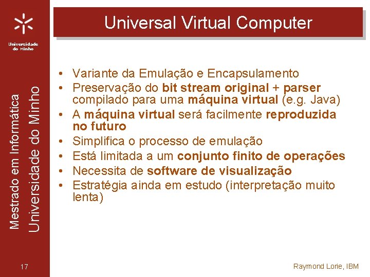 Universal Virtual Computer Universidade do Minho Mestrado em Informática Universidade do Minho 17 •