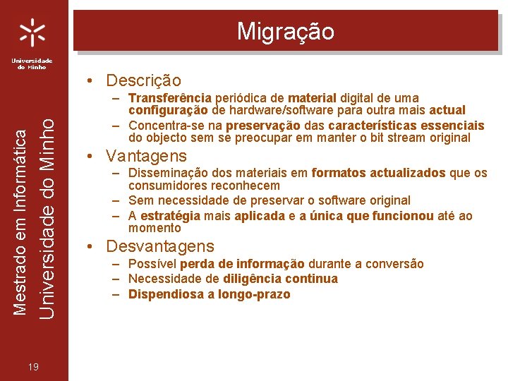 Migração Universidade do Minho Mestrado em Informática Universidade do Minho 19 • Descrição –