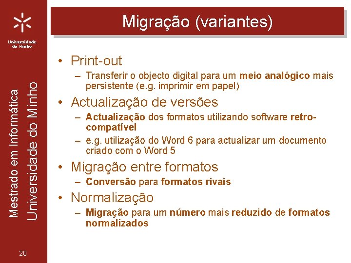 Migração (variantes) Universidade do Minho Mestrado em Informática • Print-out 20 – Transferir o