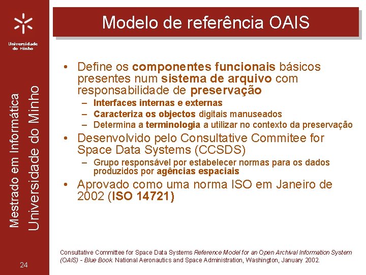 Modelo de referência OAIS Universidade do Minho Mestrado em Informática Universidade do Minho 24