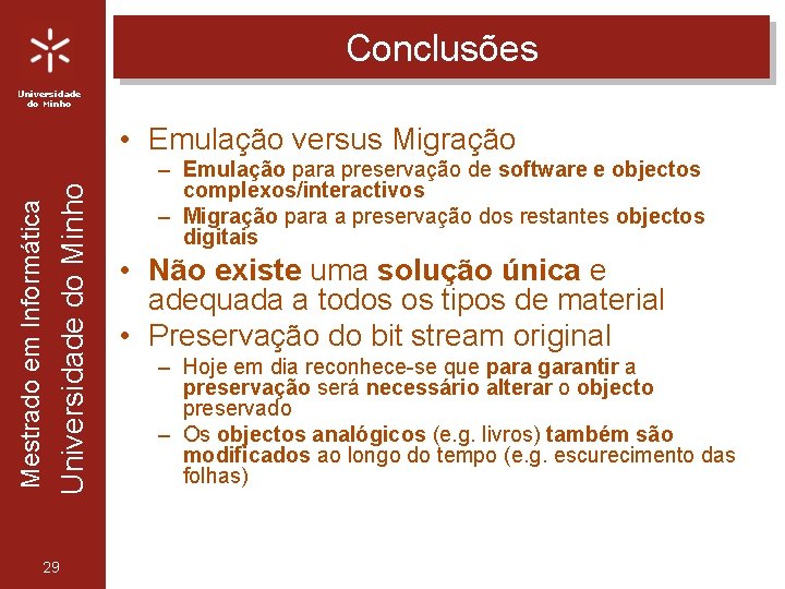 Conclusões Universidade do Minho Mestrado em Informática • Emulação versus Migração 29 – Emulação