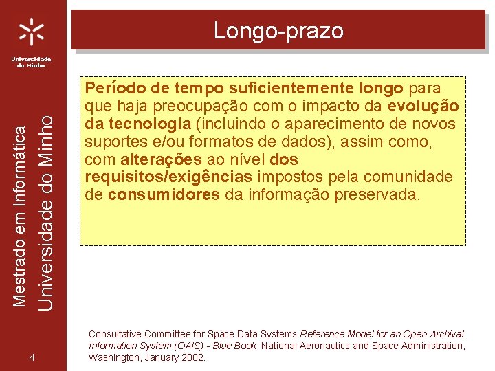 Longo-prazo Mestrado em Informática Universidade do Minho 4 Período de tempo suficientemente longo para