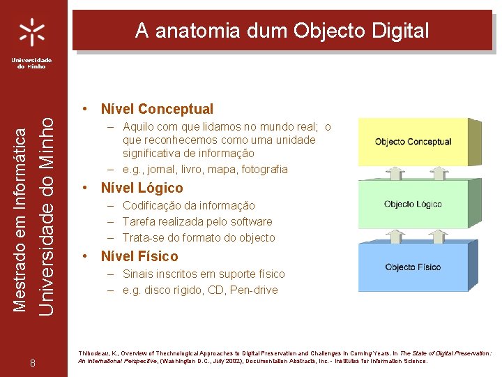 A anatomia dum Objecto Digital Universidade do Minho Mestrado em Informática Universidade do Minho