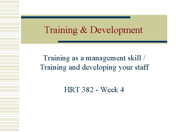 Training & Development Training as a management skill / Training and developing your staff