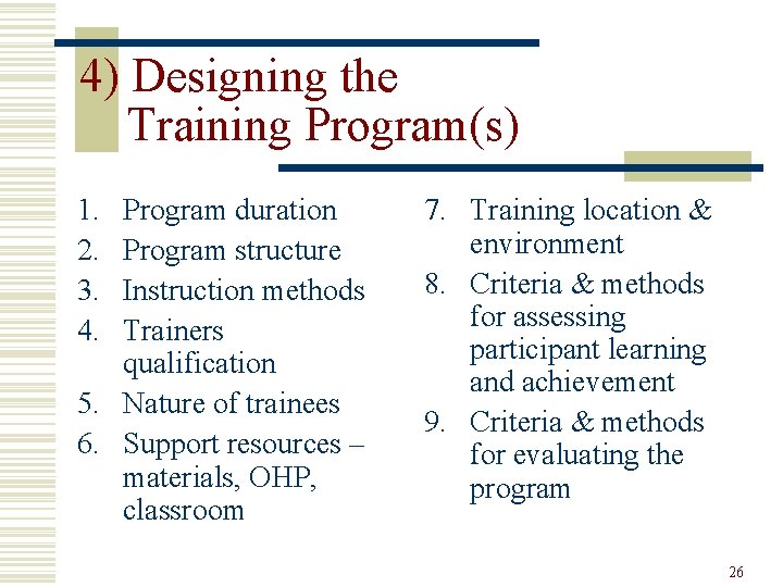 4) Designing the Training Program(s) 1. 2. 3. 4. Program duration Program structure Instruction