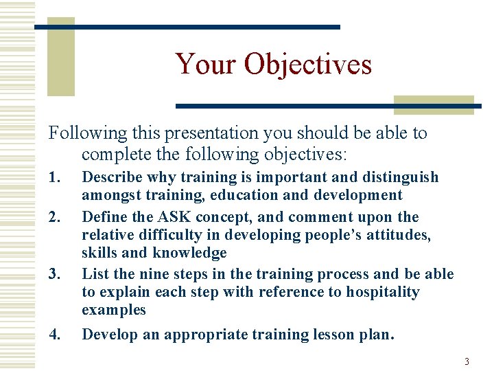 Your Objectives Following this presentation you should be able to complete the following objectives: