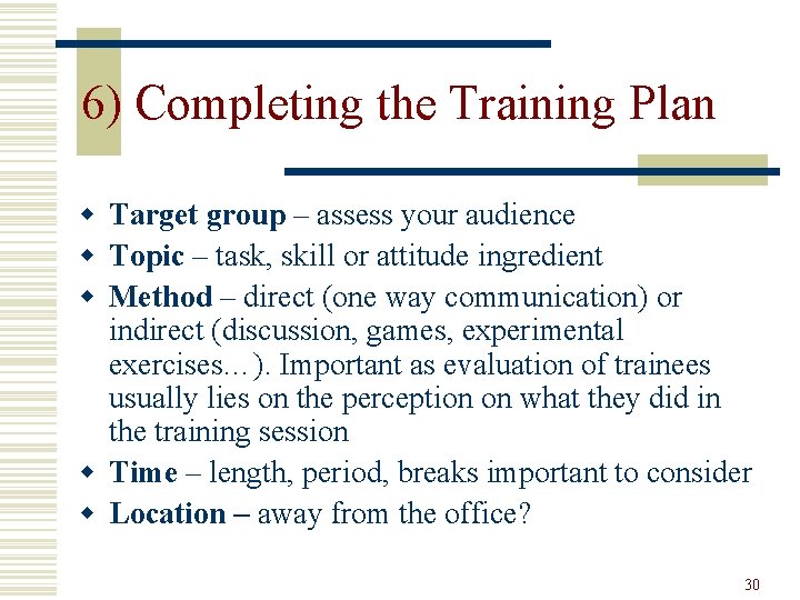 6) Completing the Training Plan w Target group – assess your audience w Topic