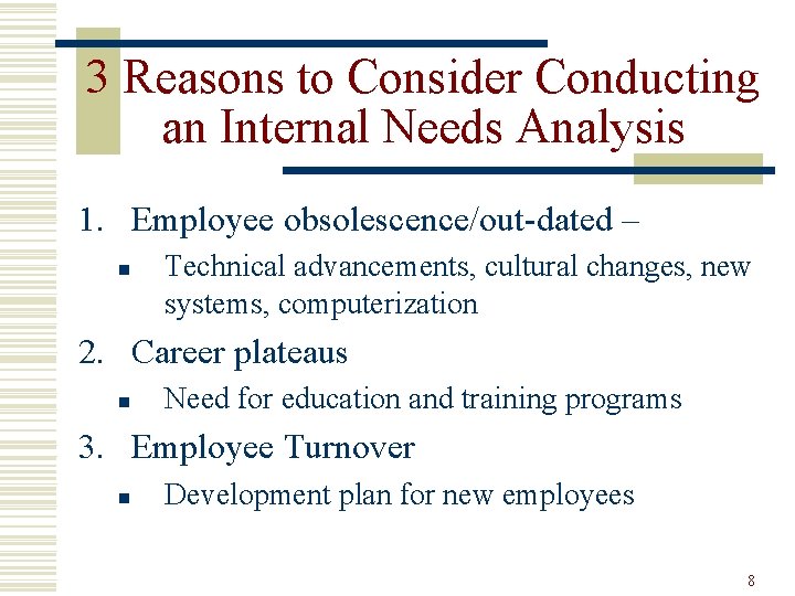 3 Reasons to Consider Conducting an Internal Needs Analysis 1. Employee obsolescence/out-dated – n