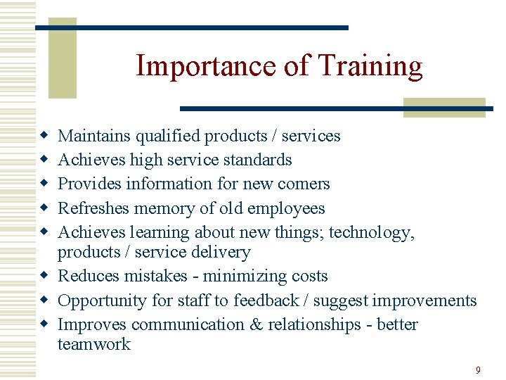 Importance of Training w w w Maintains qualified products / services Achieves high service