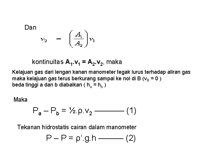 Dan kontinuitas A 1. v 1 = A 2. v 2, maka Kelajuan gas