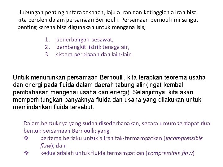 Hubungan penting antara tekanan, laju aliran dan ketinggian aliran bisa kita peroleh dalam persamaan