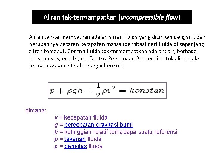 Aliran tak-termampatkan (incompressible flow) Aliran tak-termampatkan adalah aliran fluida yang dicirikan dengan tidak berubahnya