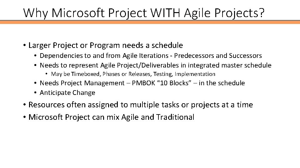 Why Microsoft Project WITH Agile Projects? • Larger Project or Program needs a schedule