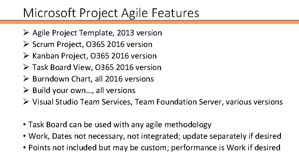 Microsoft Project Agile Features Ø Agile Project Template, 2013 version Ø Scrum Project, O