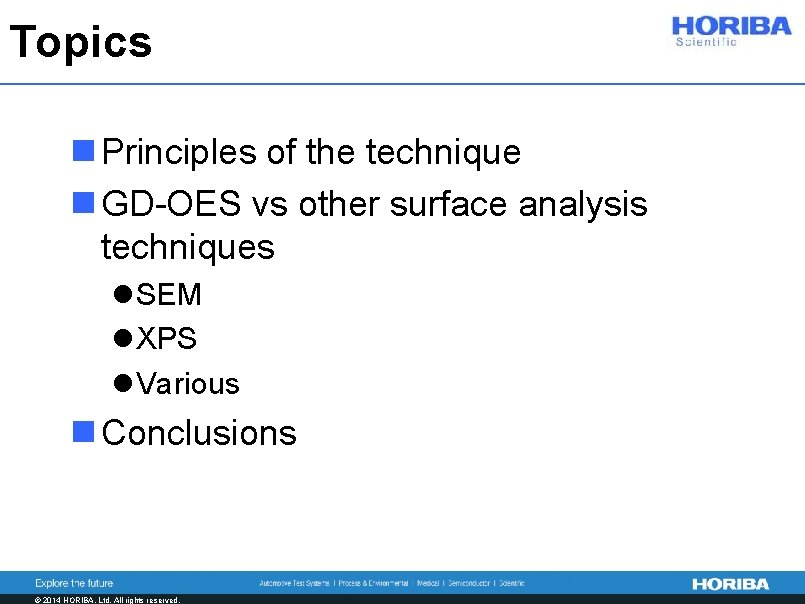 Topics n Principles of the technique n GD-OES vs other surface analysis techniques l