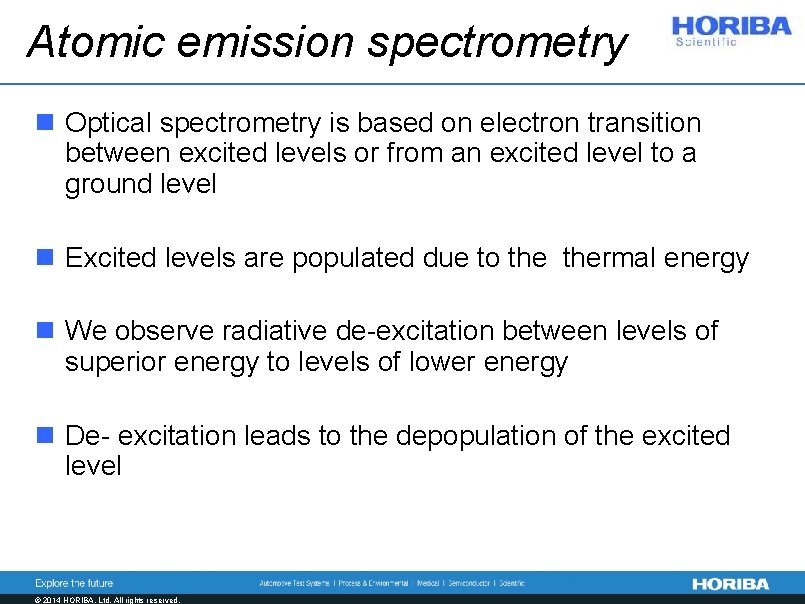 Atomic emission spectrometry n Optical spectrometry is based on electron transition between excited levels