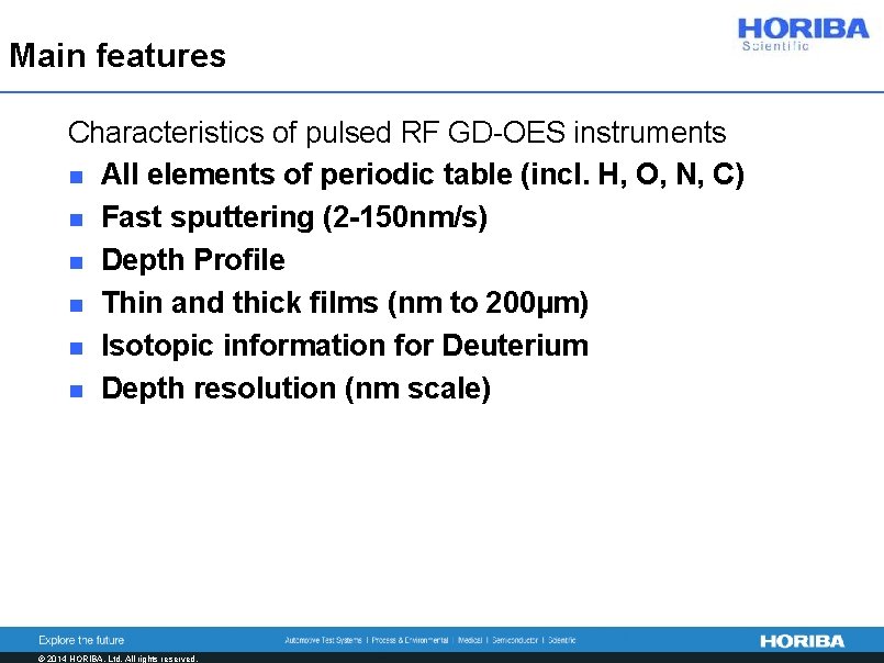 Main features Characteristics of pulsed RF GD-OES instruments n All elements of periodic table