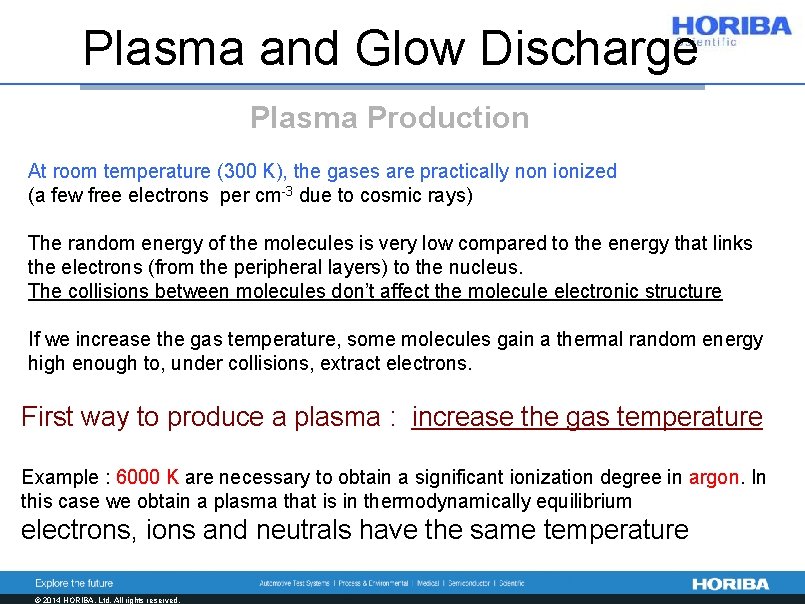 Plasma and Glow Discharge Plasma Production At room temperature (300 K), the gases are