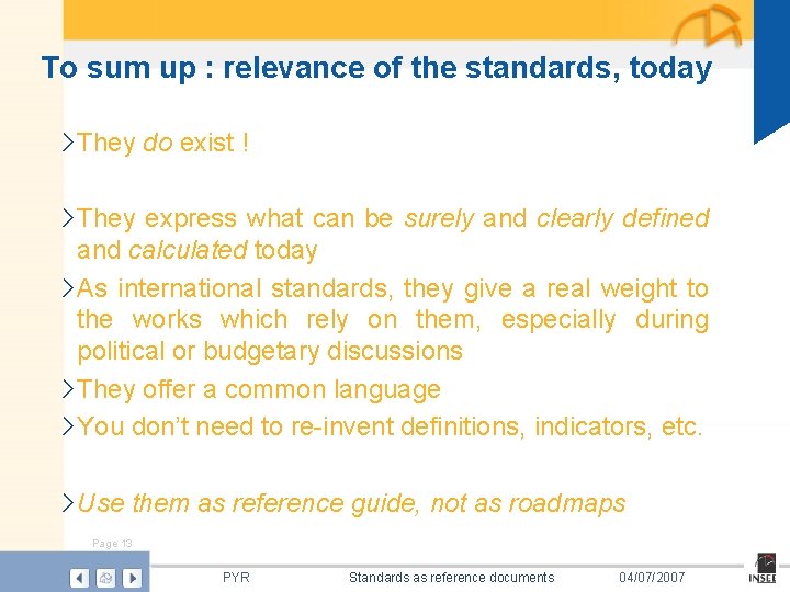 To sum up : relevance of the standards, today › They do exist !