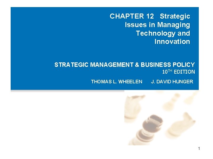 CHAPTER 12 Strategic Issues in Managing Technology and Innovation STRATEGIC MANAGEMENT & BUSINESS POLICY