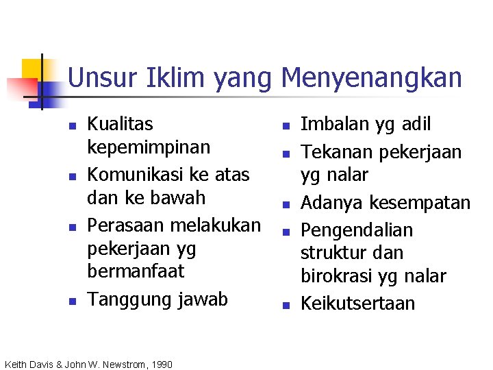 Unsur Iklim yang Menyenangkan n n Kualitas kepemimpinan Komunikasi ke atas dan ke bawah