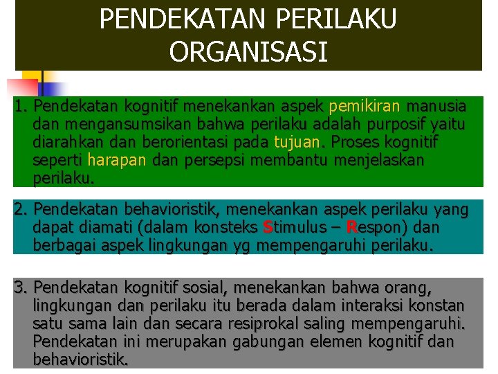 PENDEKATAN PERILAKU ORGANISASI 1. Pendekatan kognitif menekankan aspek pemikiran manusia dan mengansumsikan bahwa perilaku