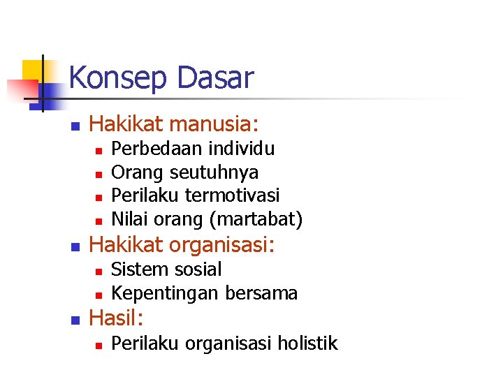 Konsep Dasar n Hakikat manusia: n n n Hakikat organisasi: n n n Perbedaan