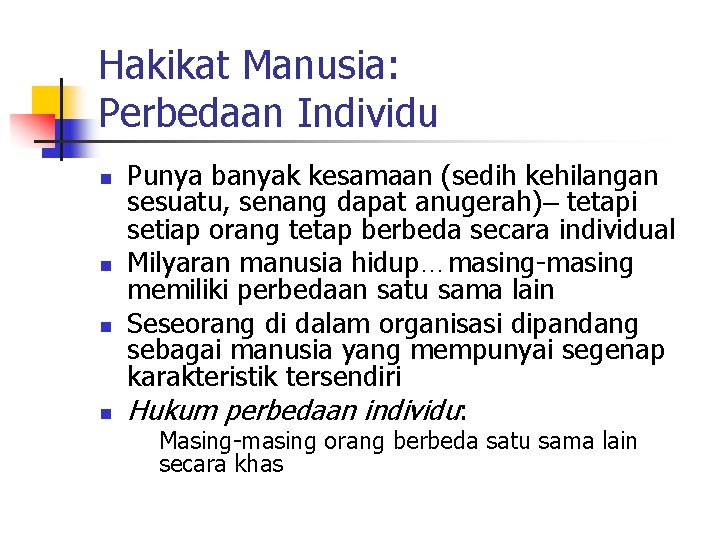 Hakikat Manusia: Perbedaan Individu n n Punya banyak kesamaan (sedih kehilangan sesuatu, senang dapat