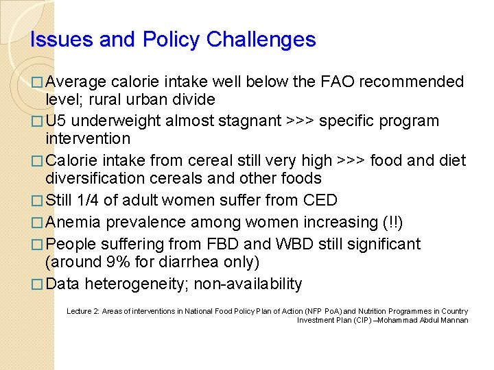 Issues and Policy Challenges � Average calorie intake well below the FAO recommended level;