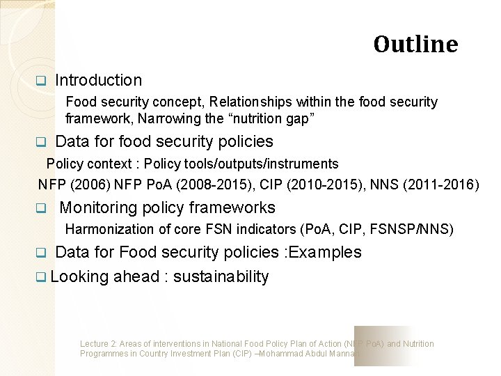 Outline q Introduction Food security concept, Relationships within the food security framework, Narrowing the