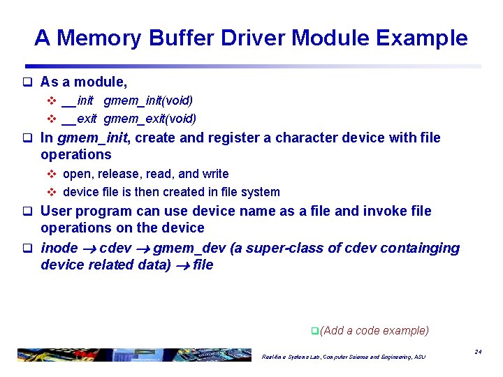 A Memory Buffer Driver Module Example q As a module, v __init gmem_init(void) v