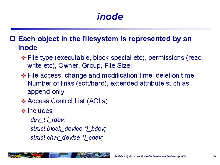 inode q Each object in the filesystem is represented by an inode v File