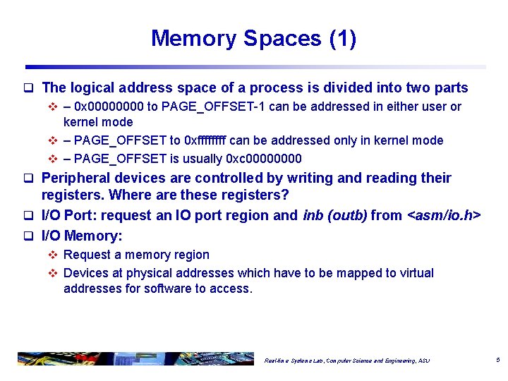 Memory Spaces (1) q The logical address space of a process is divided into