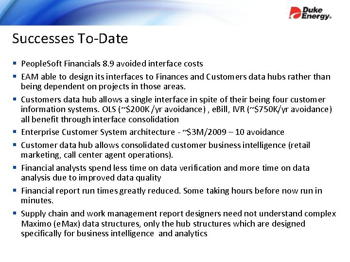 Successes To-Date § People. Soft Financials 8. 9 avoided interface costs § EAM able