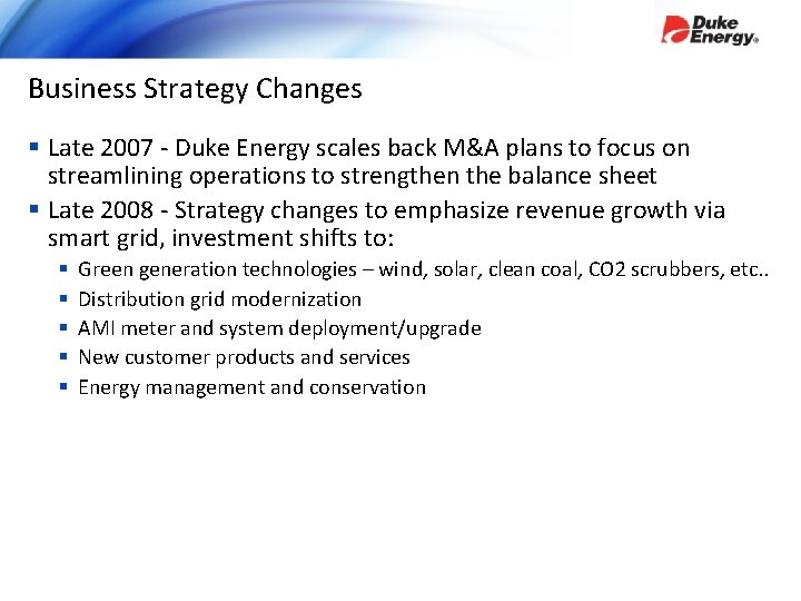 Business Strategy Changes § Late 2007 - Duke Energy scales back M&A plans to