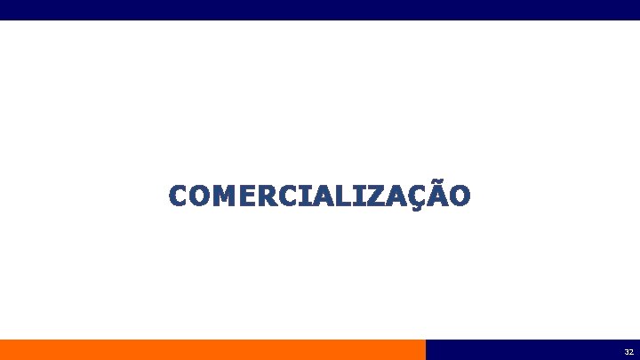 COMERCIALIZAÇÃO 32 