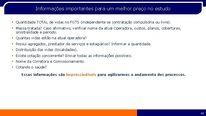 Informações importantes para um melhor preço no estudo § Quantidade TOTAL de vidas no