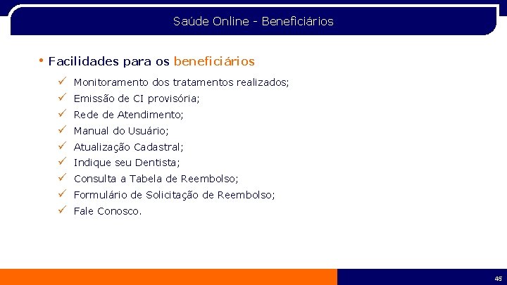 Saúde Online - Beneficiários • Facilidades para os beneficiários ü ü ü ü ü