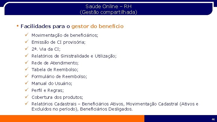 Saúde Online – RH (Gestão compartilhada) • Facilidades para o gestor do benefício ü