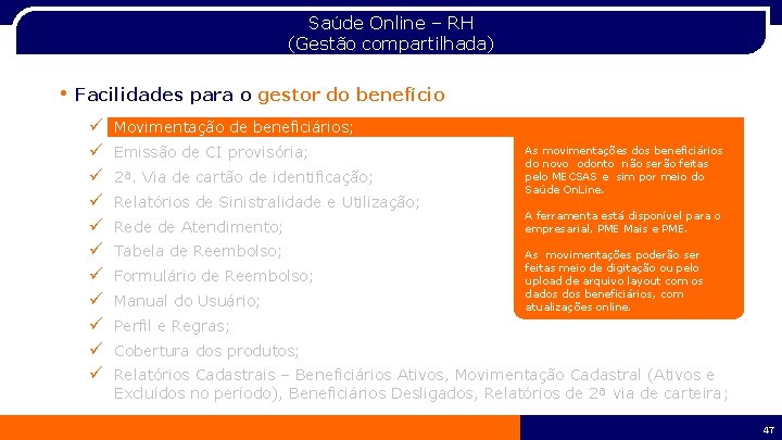 Saúde Online – RH (Gestão compartilhada) • Facilidades para o gestor do benefício ü