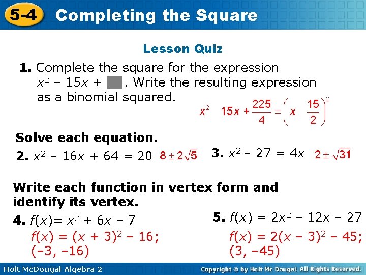 5 -4 Completing the Square Lesson Quiz 1. Complete the square for the expression